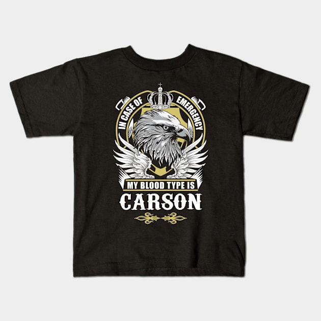 Carson Name T Shirt - In Case Of Emergency My Blood Type Is Carson Gift Item Kids T-Shirt by AlyssiaAntonio7529